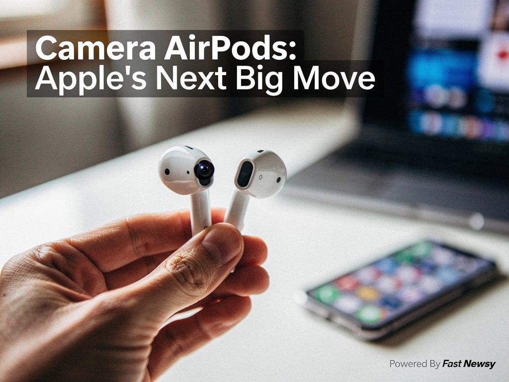 Apple's Surprising Camera AirPods Near Final Testing—What It Means for You!