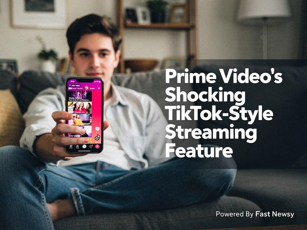 Surge in Streaming! Prime Video Unveils Shocking New TikTok-Like Feature